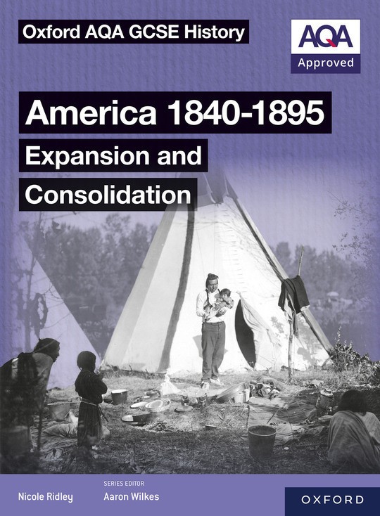 Oxford AQA GCSE History textbook: America 1840-1895 - Expansion and Consolidation